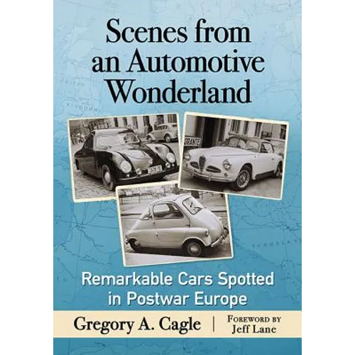 Scenes from an Automotive Wonderland: Remarkable Cars Spotted in Postwar Europe