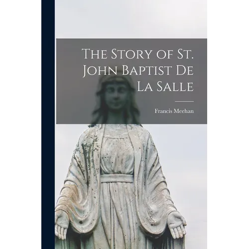 The Story of St. John Baptist de la Salle