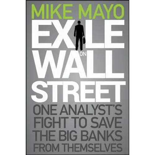 Exile on Wall Street: One Analyst's Fight to Save the Big Banks from Themselves