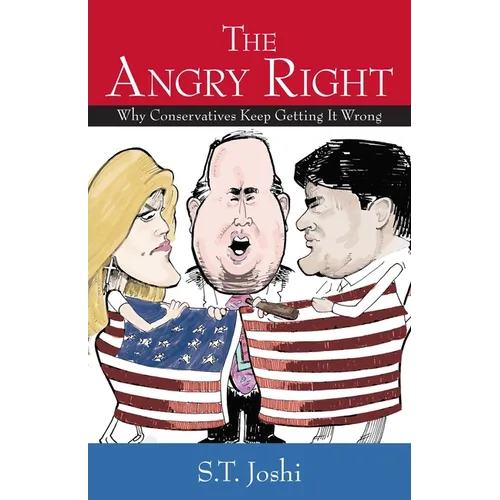 The Angry Right: Why Conservatives Keep Getting It Wrong