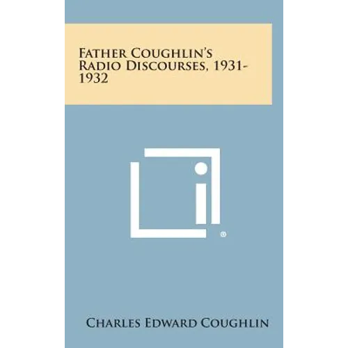 Father Coughlin's Radio Discourses, 1931-1932
