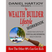The Wealth Builder Lifestyle Workbook: How The Other 99% Can Get Rich, Design Your Lifestyle of Perpetual and Exponential Wealth Creation