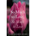 So Much to Love, So Much to Lose