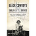 Black Cowboys and Early Cattle Drives: On the Trails from Texas to Montana