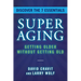 Superaging: Getting Older Without Getting Old
