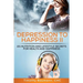 Depression To Happiness II: 101 Nutrition and Lifestyle Secrets For Health and Happiness