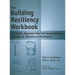 The Building Resiliency Workbook: Facilitator Reproducible Self-Assessments, Exercises & Educational Handouts