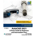 AutoCAD 2021: A Power Guide for Beginners and Intermediate Users