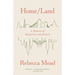 Home/Land: A Memoir of Departure and Return