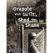 Grapple with Guilt, Shed the Shame