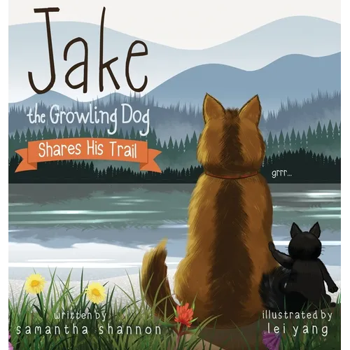Jake the Growling Dog Shares His Trail: A Children's Picture Book about Sharing, Disability Awareness, Kindness, and Overcoming Fears