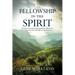 Fellowship in the Spirit: Angelic Encounters, Spiritual Warfare, and Effective Intercession Are Waiting...