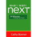 What I Want Next...30 Minutes to Reveal Your Future