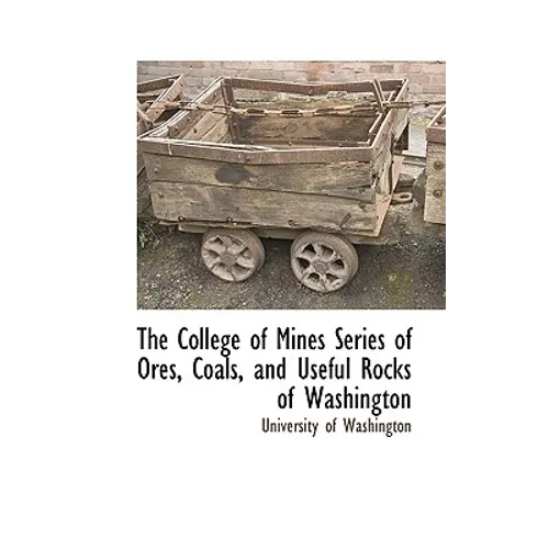 The College of Mines Series of Ores, Coals, and Useful Rocks of Washington