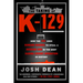The Taking of K-129: How the CIA Used Howard Hughes to Steal a Russian Sub in the Most Daring Covert Operation in History