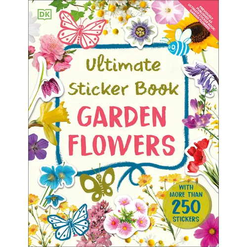 Ultimate Sticker Book Garden Flowers: New Edition with More Than 250 Stickers