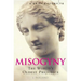 A Brief History of Misogyny: The World's Oldest Prejudice