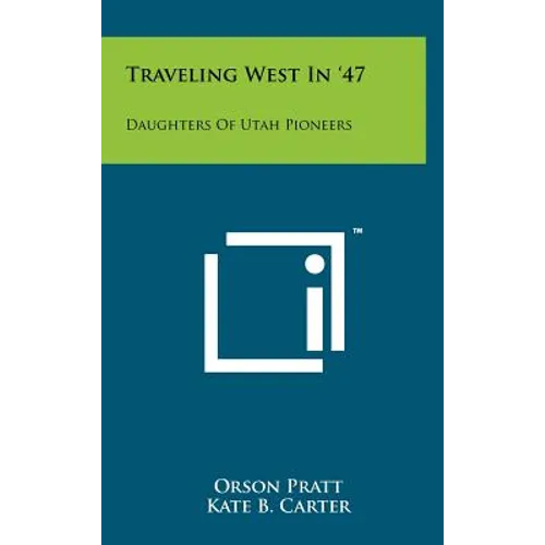 Traveling West in '47: Daughters of Utah Pioneers