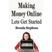 Making Money Online: Lets Get Started