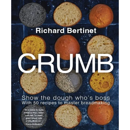Crumb: Show the Dough Who's Boss with 50 Recipes to Master Bread Making