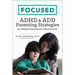 Focused: ADHD & Add Parenting Strategies for Children with Attention Deficit Disorder