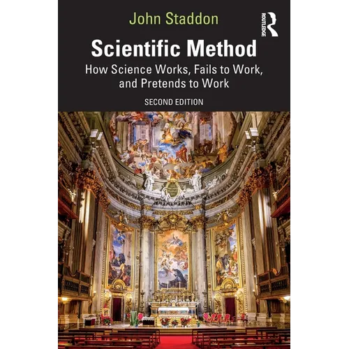 Scientific Method: How Science Works, Fails to Work, and Pretends to Work
