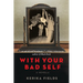 With Your Bad Self