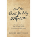 And You Shall Be My Witnesses: A Verse-By-Verse Study of the Acts of the Apostles for Individuals and Small Groups