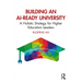 Building an AI-Ready University: A Holistic Strategy for Higher Education Leaders