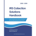 IRS Collection Solutions Handbook: The Comprehensive Guide to Resolving IRS Tax Debt and Enforcement Issues
