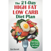 The 21-Day High Fat Low Carb Diet Plan: 100+ Easy Low Carb Recipes