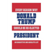 Every Reason Why Donald Trump Should Be Re-Elected President: An Exhaustive And Absolute List
