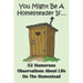 You Might Be A Homesteader If... 52 Humorous Observations About Life On The Homestead: This clean joke book for adults offers the funniest collection