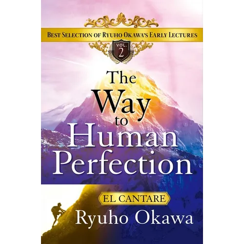 Way to Human Perfection: Best Selection of Ryuho Okawa's Early Lectures