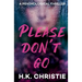Please Don't Go: A psychological thriller