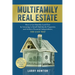 Multifamily Real Estate: How to Get Monthly Cash Flow by Investing in Small Multifamily Properties and Achieve Financial Independence, the Easy Way.