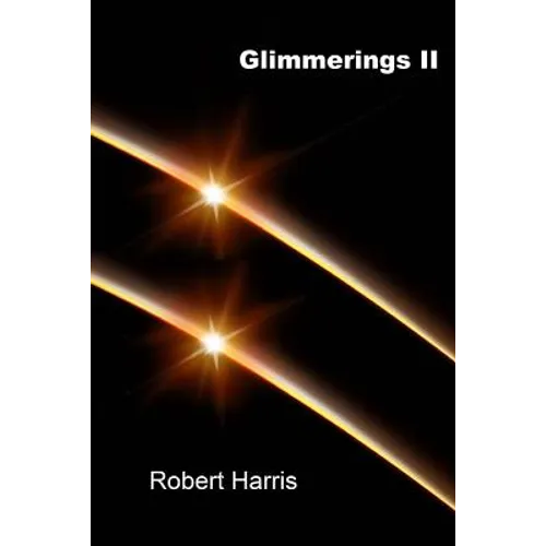 Glimmerings II: Another 1001 Thoughts, Ideas, Observations, Musings Reflections, and Comments On Whatever Comes to Mind