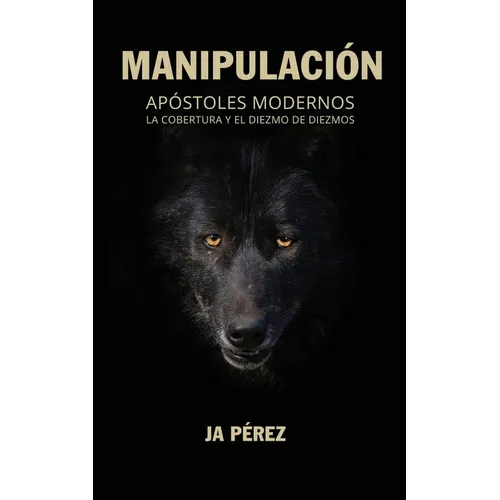Manipulacion: Apostoles Modernos, la Cobertura y el Diezmo de Diezmos