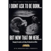 I Didnt Ask To Be Born... But Now That Im Here: Changing Perceptions and Finding the Humanitarian Within
