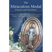 The Miraculous Medal Prayers and Devotion: Unlock Grace Through the History, Powerful Novena Prayers and Act of Consecration for a Closer Walk with Ma