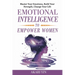 Emotional Intelligence To Empower Women: Master Your Emotions, Build Your Strength, Change Your Life