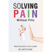 Solving Pain Without Pills: When the answer is not in a bottle