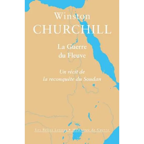 La Guerre Du Fleuve: Un Recit de la Reconquete Du Soudan