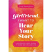 Girlfriend, I Want to Hear Your Story: A Girlfriend's Guided Journal to Share Her Life & Her Love