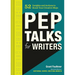 Pep Talks for Writers: 52 Insights and Actions to Boost Your Creative Mojo (Novel and Creative Writing Book, National Novel Writing Month Nanowrimo Gu