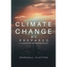 Climate Change - Be Prepared: A Convenient Truth That We All Need to Know
