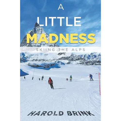 A Little Madness: Skiing the Alps