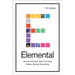 Elemental: How the Periodic Table Can Now Explain (Nearly) Everything