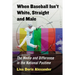When Baseball Isn't White, Straight and Male: The Media and Difference in the National Pastime