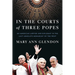 In the Courts of Three Popes: An American Lawyer and Diplomat in the Last Absolute Monarchy of the West